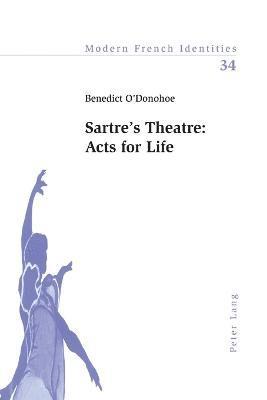 Sartre's Theatre: Acts for Life 1