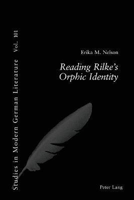 Reading Rilke's Orphic Identity 1