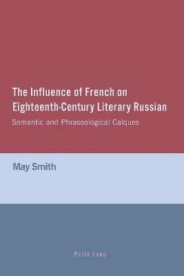 May Smith - Influence of French on Eighteenth-Century Literary Russian, Häftad