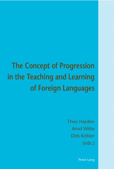 Theo Harden, Arnd Witte, Dirk Köhler - Concept of Progression in the Teaching and Learning of Foreign Languages, Häftad
