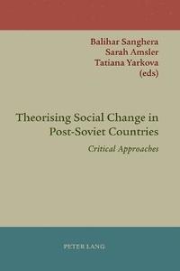 bokomslag Theorising Social Change in Post-Soviet Countries