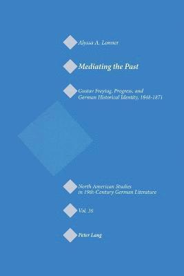 Alyssa A. Lonner, Alyssa Lonner, Jeffrey L. Sammons - Mediating the Past, Häftad