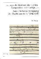 Â«... Was Die Methode Der '12-Ton-Komposition' Alles Zeitigt ...Â»- Anton Weberns Aneignung Der Zwoelftontechnik 1924-1935 1