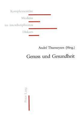 Brigitte Ausfeld-Hafter, Peter Heusser, Andreas Beck, André Thurneysen - Genuss Und Gesundheit, Häftad