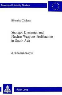 bokomslag Strategic Dynamics and Nuclear Weapons Proliferation in South Asia