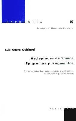 Luis Arturo Guichard, Margarethe Billerbeck, Bruce Karl Braswell - Asclepíades de Samos. Epigramas Y Fragmentos, Inbunden
