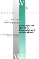 Beziehungen Und Identitaeten: Oesterreich, Irland Und Die Schweiz Connections and Identities: Austria, Ireland and Switzerland