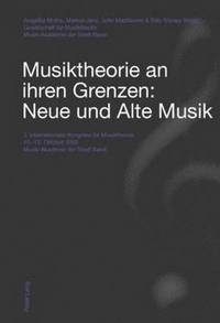 bokomslag Musiktheorie an Ihren Grenzen: Neue Und Alte Musik