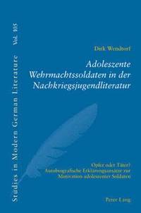 bokomslag Adoleszente Wehrmachtssoldaten in Der Nachkriegsjugendliteratur
