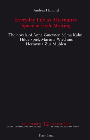 Andrea Hammel, Alexander Stephan - Everyday Life as Alternative Space in Exile Writing, Häftad