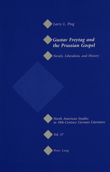 Larry L. Ping - Gustav Freytag and the Prussian Gospel, Häftad