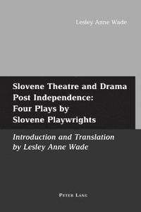 bokomslag Slovene Theatre and Drama Post Independence: Four Plays by Slovene Playwrights