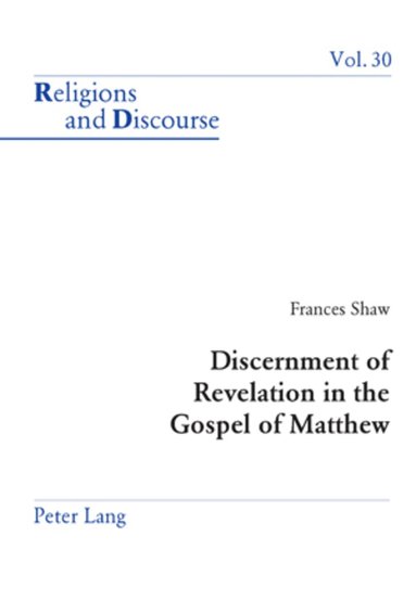 Frances Shaw - Discernment of Revelation in the Gospel of Matthew, Häftad