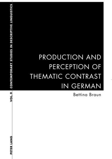 Bettina Braun - Production and Perception of Thematic Contrast in German, Häftad