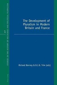 bokomslag The Development of Pluralism in Modern Britain and France