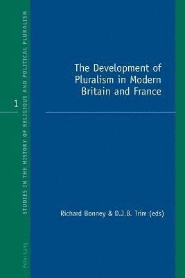 The Development of Pluralism in Modern Britain and France 1