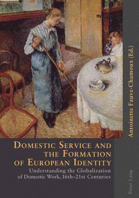 Antoinette Fauve-Chamoux - Domestic Service and the Formation of European Identity, Häftad