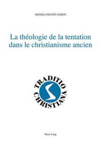 bokomslag La Thologie de la Tentation Dans Le Christianisme Ancien