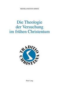bokomslag Die Theologie Der Versuchung Im Fruehen Christentum