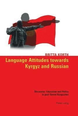 bokomslag Language Attitudes Towards Kyrgyz and Russian