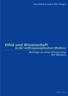 bokomslag Ethik Und Wissenschaft in Der Anthroposophischen Medizin