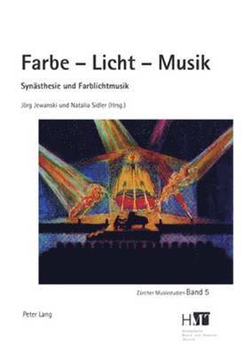 Dominik Sackmann, Natalia Ursina Sidler, Jörg Jewanski - Farbe - Licht - Musik, Inbunden