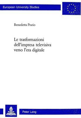 bokomslag Le Trasformazioni Dell'impresa Televisiva Verso l'Era Digitale