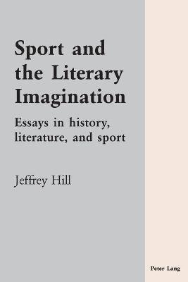 Jeffrey Hill - Sport and the Literary Imagination, Häftad