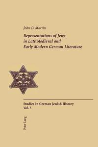 bokomslag Representations of Jews in Late Medieval and Early Modern German Literature