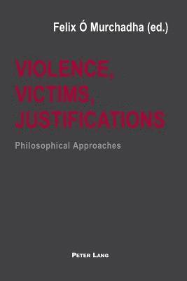 Violence, Victims, Justifications
