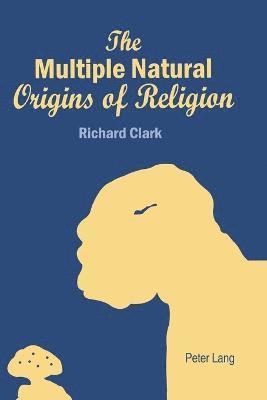 Richard Clark - Multiple Natural Origins of Religion, Häftad