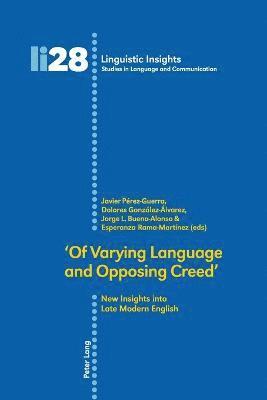 Javier Pérez-Guerra, Dolores González-Álvarez, Jorge L. Bueno Alonso - 'Of Varying Language and Opposing Creed': New Insights into Late Modern English, Häftad