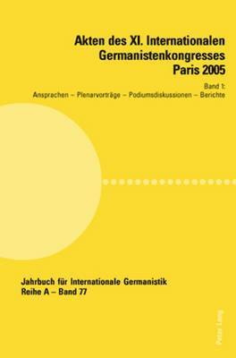Hans-Gert Roloff, Jean-Marie Valentin - Akten Des XI. Internationalen Germanistenkongresses Paris 2005- «Germanistik Im Konflikt Der Kulturen», Häftad