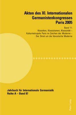 Akten Des XI. Internationalen Germanistenkongresses Paris 2005- Germanistik Im Konflikt Der Kulturen 1