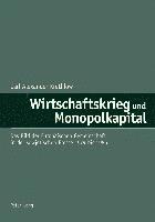 bokomslag Wirtschaftskrieg Und Monopolkapital