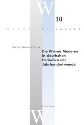 Leopold Decloedt, Stefan Simonek - Die Wiener Moderne in Slawischen Periodika Der Jahrhundertwende, Häftad