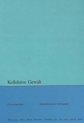 Collegium Generale, Sara Zwahlen, Wolfgang Lienemann - Kollektive Gewalt, Häftad