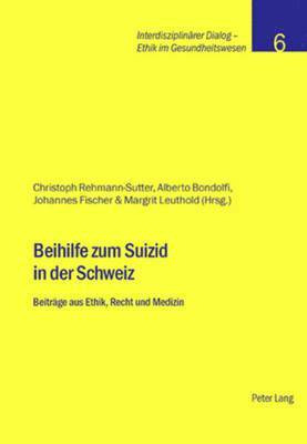 Stiftung Dialog Ethik, Christoph Rehmann-Sutter, Alberto Bondolfi, Johannes Fischer - Beihilfe Zum Suizid in Der Schweiz, Häftad
