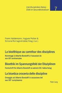 bokomslag La biothique au carrefour des disciplines- Bioethik im Spannungsfeld der Disziplinen - La bioetica crocevia delle discipline