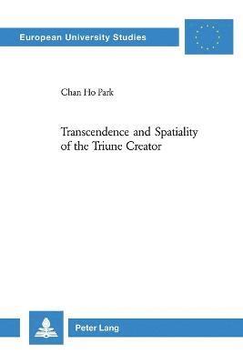 Chan Ho Park - Transcendence and Spatiality of the Triune Creator, Häftad