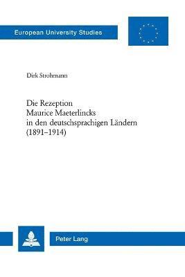 Dirk Strohmann - Rezeption Maurice Maeterlincks in den deutschsprachigen Laendern (1891-1914), Häftad