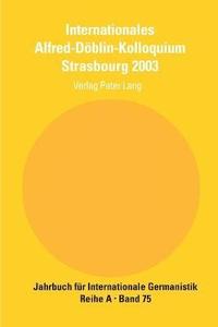 bokomslag Internationales Alfred-Doeblin-Kolloquium Strasbourg 2003