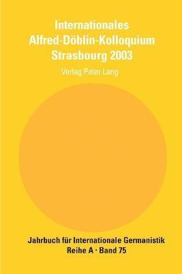 Internationales Alfred-Doeblin-Kolloquium Strasbourg 2003 1