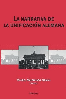Manuel Maldonado Aleman - La narrativa de la unificación alemana, Häftad