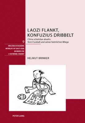 bokomslag Laozi Flankt, Konfuzius Dribbelt