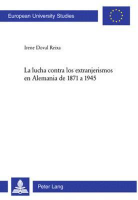 bokomslag Lucha Contra Los Extranjerismos En Alemania de 1871 a 1945