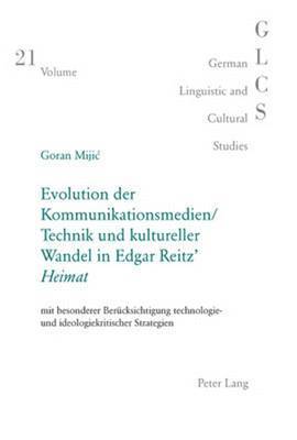 bokomslag Evolution Der Kommunikationsmedien/Technik Und Kultureller Wandel in Edgar Reitz' «Heimat»