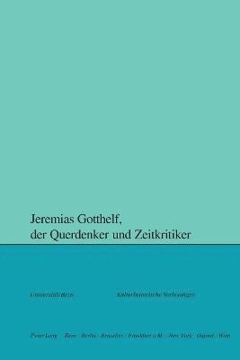 bokomslag Jeremias Gotthelf, der Querdenker und Zeitkritiker