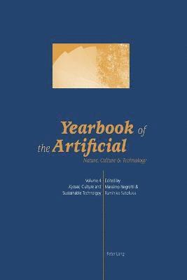 Yearbook of the Artificial. Vol. 4: Nature, Culture & Technology- "Kyosei," Culture and Sustainable Technology