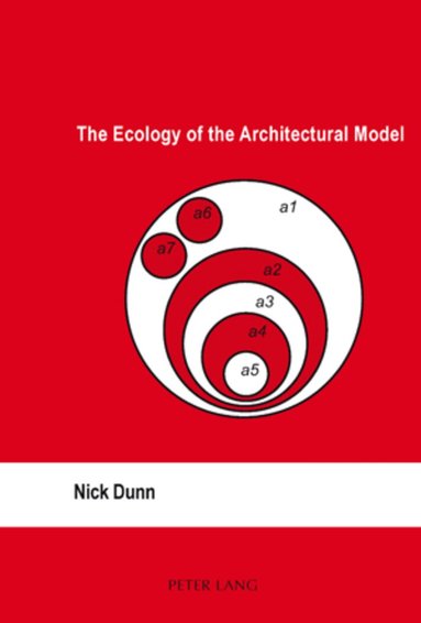 Nick Dunn - Ecology of the Architectural Model, Häftad